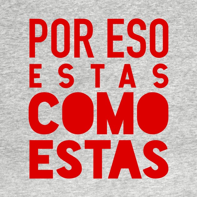 Por eso estas como estas - red design by verde